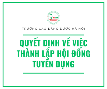 Quyết định về việc thành lập Hội đồng Tuyển dụng cán bộ, giảng viên  Trường Cao đẳng Dược Hà Nội
