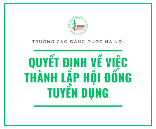 Quyết định về việc thành lập Hội đồng Tuyển dụng cán bộ, giảng viên  Trường Cao đẳng Dược Hà Nội