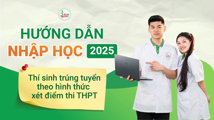 Hướng dẫn nhập học 2025 dành cho thí sinh trúng tuyển theo hình thức xét điểm thi THPT