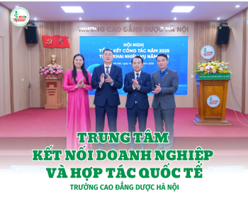 TRUNG TÂM KẾT NỐI DOANH NGHIỆP VÀ HỢP TÁC QUỐC TẾ -  TRƯỜNG CAO ĐẲNG DƯỢC HÀ NỘI