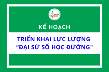 Kế hoạch triển khai lực lượng “Đại sứ số học đường