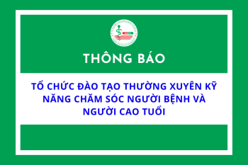 Thông báo tổ chức đào tạo thường xuyên Kỹ năng chăm sóc người bệnh và người cao tuổi