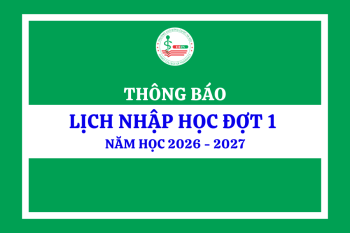 Thông báo lịch nhập học đợt 1 năm học 2026 - 2027 dành cho tân sinh viên