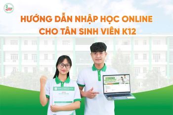 Hướng dẫn thủ tục nhập học online cho tân sinh viên K12