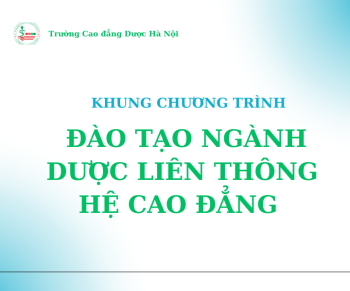 Khung chương trình đào tạo liên thông ngành Dược tại Trường Cao đẳng Dược Hà Nội