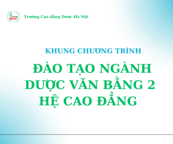 Khung chương trình đào tạo văn bằng 2 Dược hệ Cao đẳng tại Trường Cao đẳng Dược Hà Nội