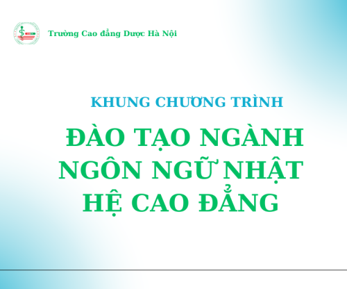 Khung chương trình đào tạo ngành Tiếng Nhật hệ Cao đẳng tại Trường Cao đẳng Dược Hà Nội