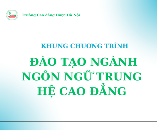 Khung chương trình đào tạo ngành Ngôn ngữ Trung Quốc hệ Cao đẳng tại Trường Cao đẳng Dược Hà Nội