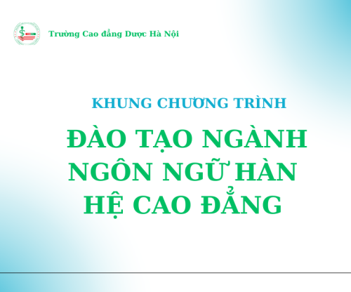 Khung chương trình đào tạo ngành Ngôn ngữ Hàn hệ Cao đẳng tại Trường Cao đẳng Dược Hà Nội